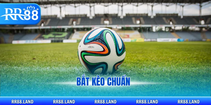 bắt kèo chuẩn