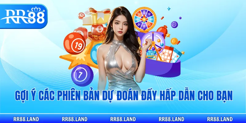 Gợi ý các phiên bản dự đoán đầy hấp dẫn cho bạn