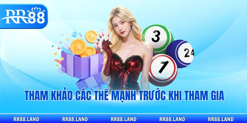 Tham khảo các thế mạnh trước khi tham gia